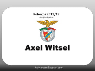 Reforços 2011/12 Análise Prévia Axel Witsel 