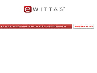 Preview of Article  SubmissionArticle CategoryArticle TitleBody contentArticle URLwww.ewittas.com For Interactive Information about our Article Submission services
