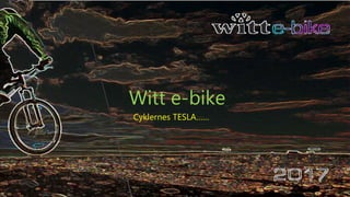 Witt e-bike
- Cyklernes TESLA……
 