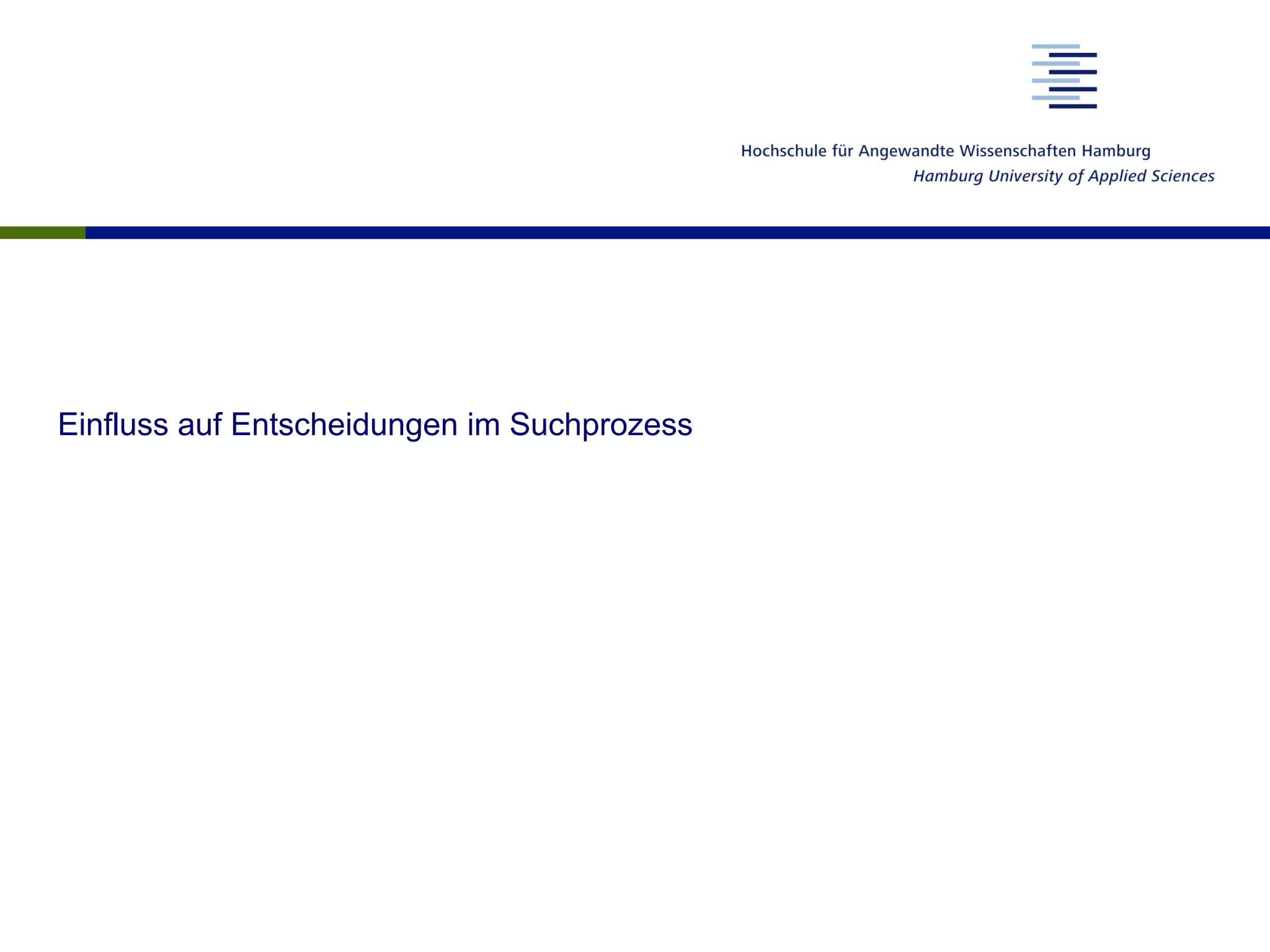 Einfluss auf Entscheidungen im Suchprozess
 