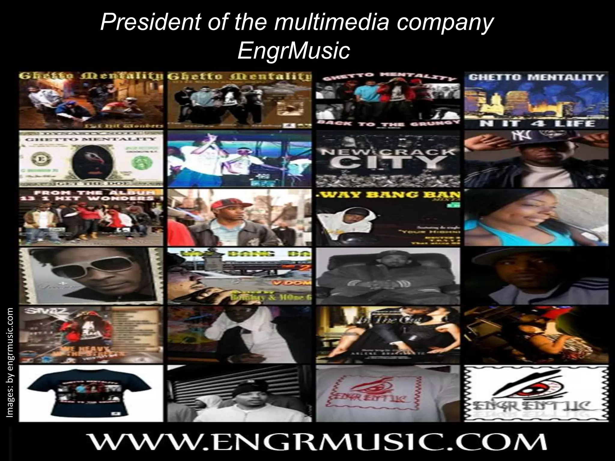 President of the multimedia company
                                        EngrMusic
Images: by engrmusic.com
 