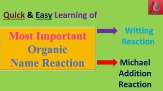 Most Important
Organic
Name Reaction
Quick & Easy Learning of
Witting
Reaction
Michael
Addition
Reaction
 