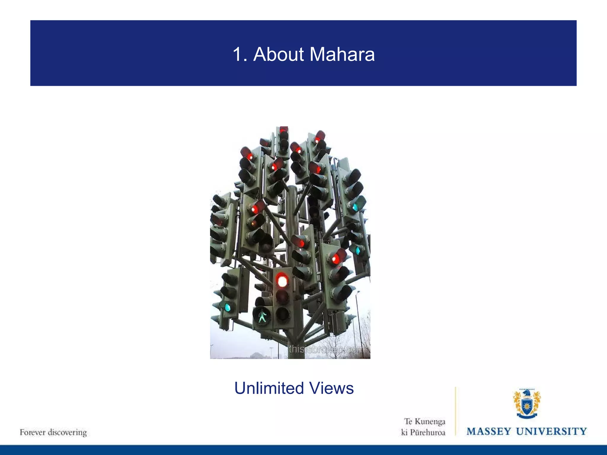 Unlimited Views 1. About Mahara 