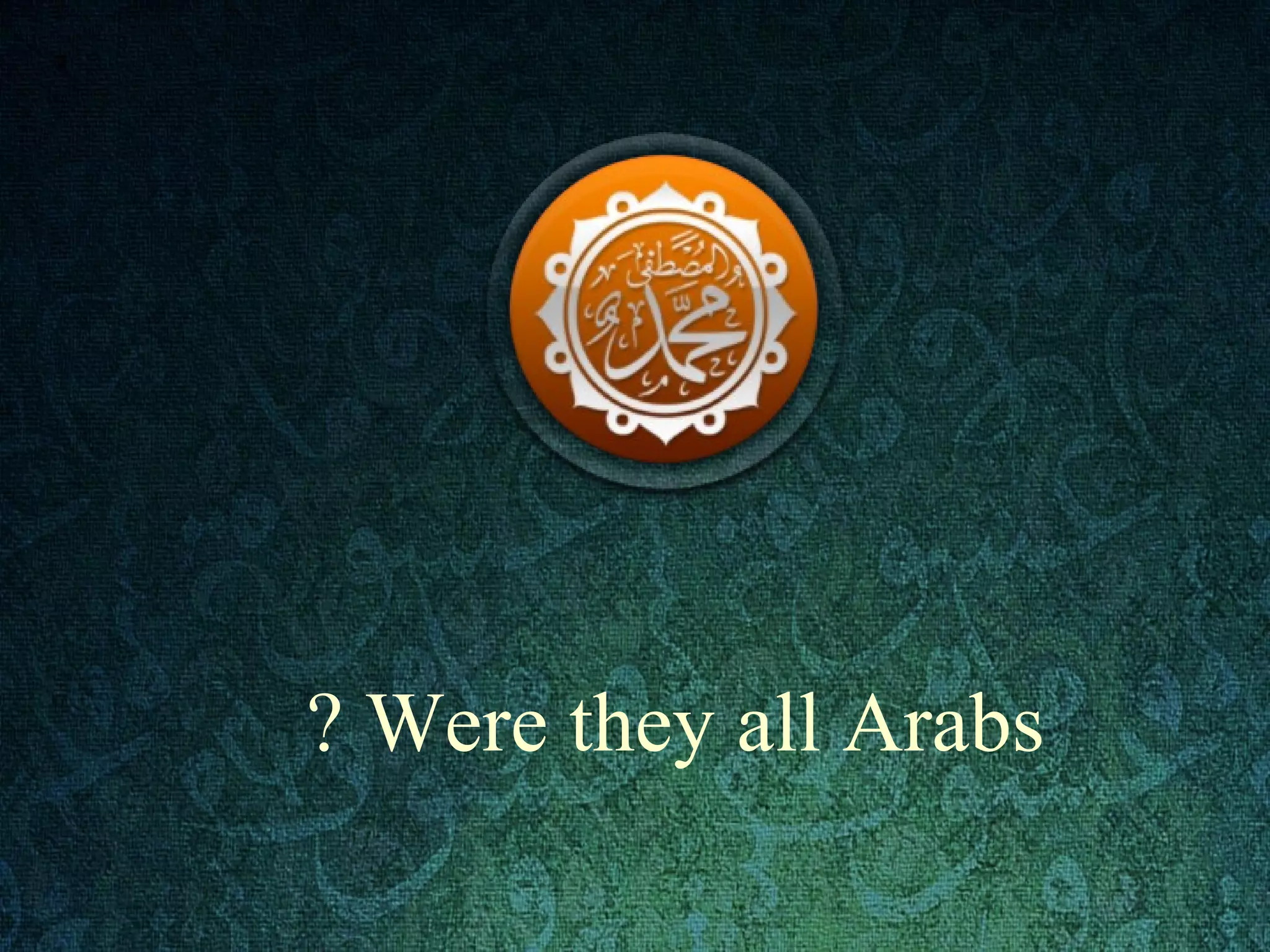 Were they all Arabs?
 