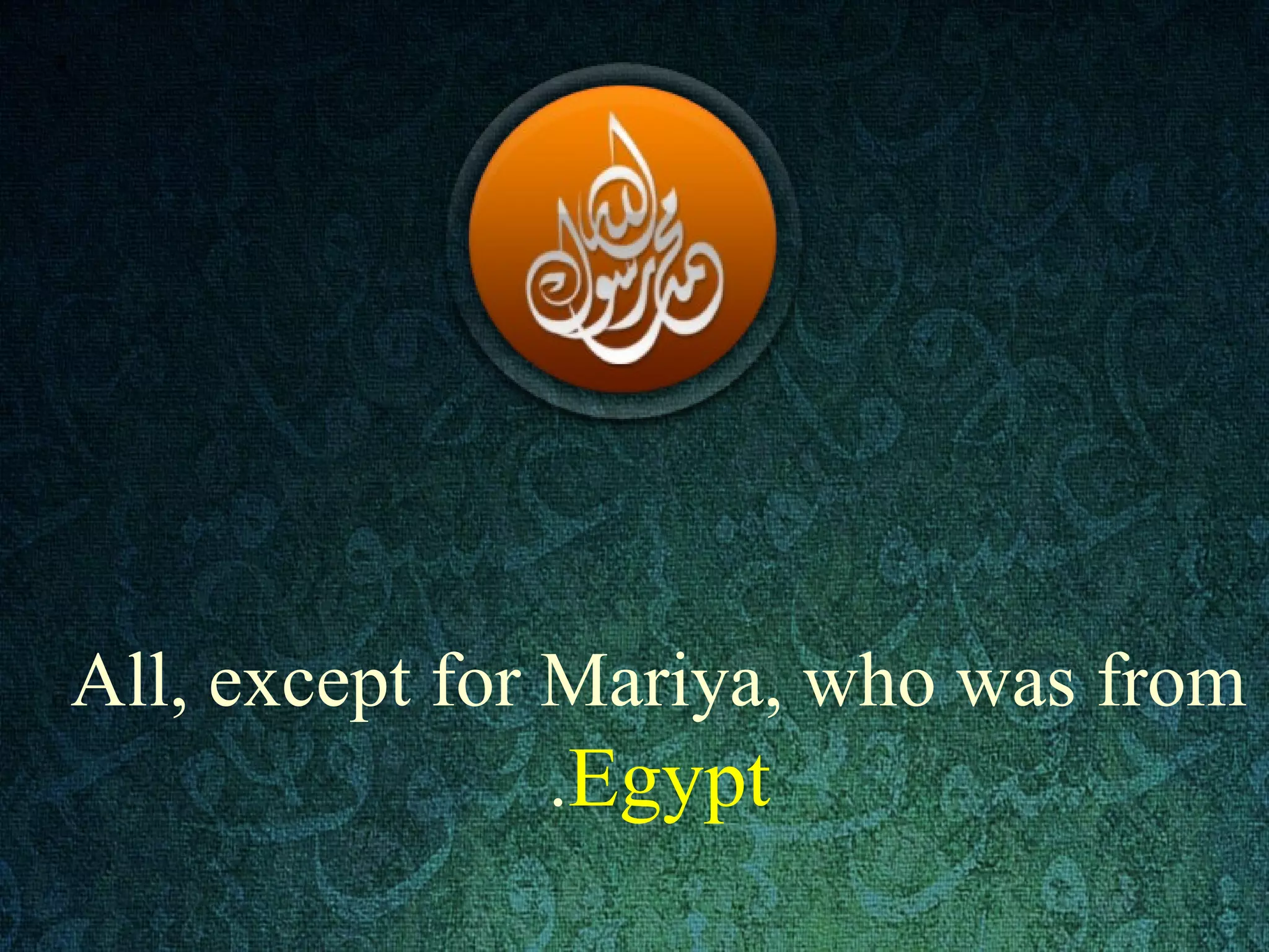 All, except for Mariya, who was from
Egypt.
 