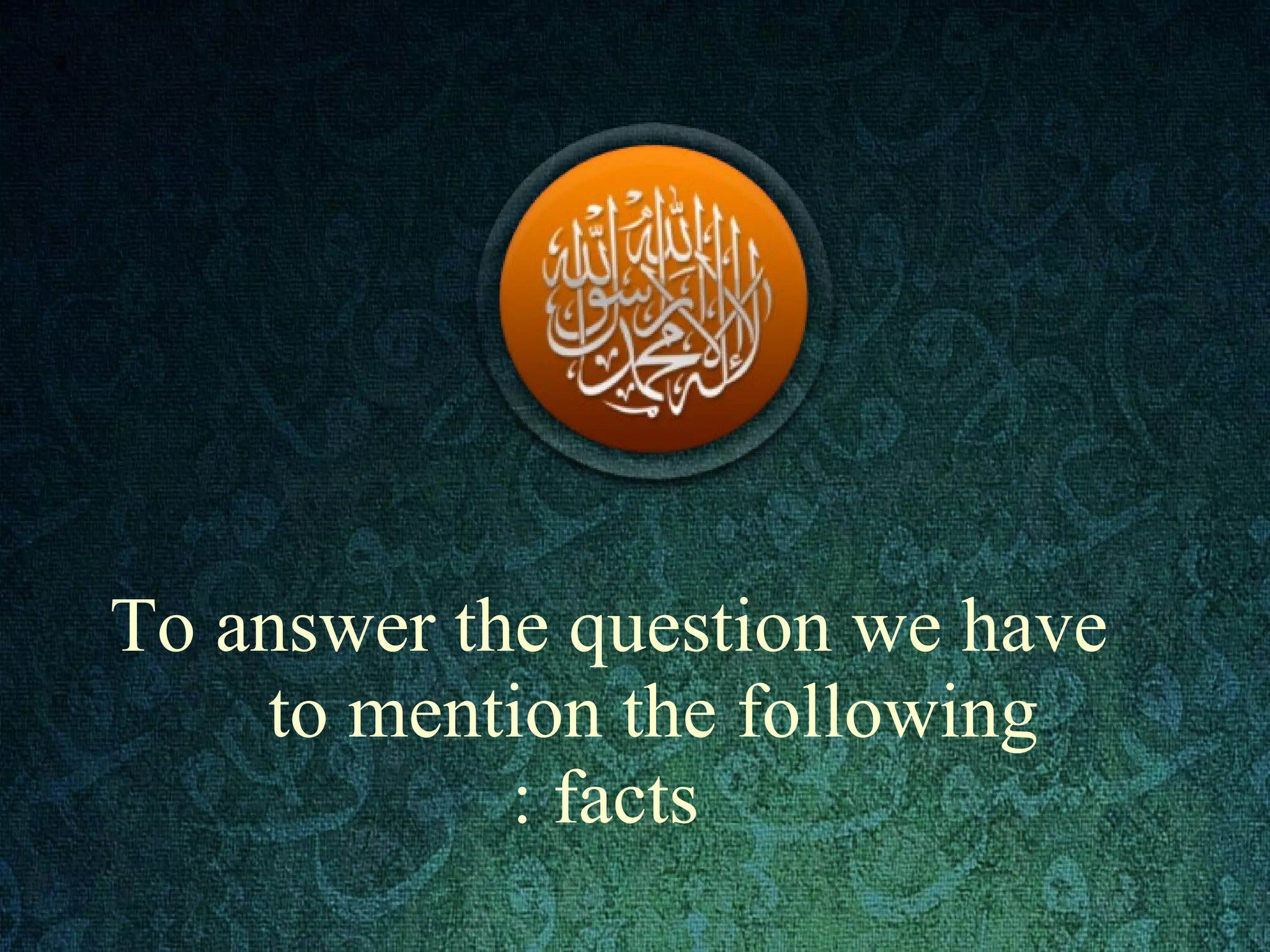 To answer the question we have
to mention the following
facts:
 