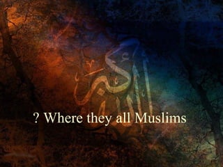 ? Where they all Muslims

 