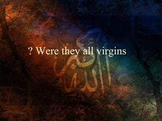 ? Were they all virgins

 