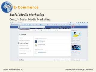 E-Commerce 
Sosial Media Marketing 
Contoh Sosial Media Marketing 
Dosen: Wiwin Heriadi AD. Mata Kuliah: Internet/E-Commerce 
 