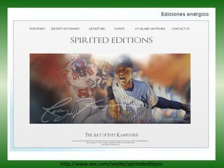 http://www.wix.com/iveybk/spiritededitions
 