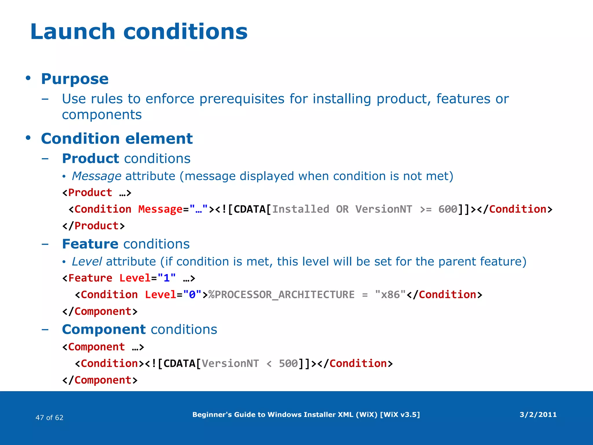 Beginner's Guide to Windows Installer XML (WiX) [WiX v3.5]WiX definedWindows Installer XML (WiX)XML syntax Defines Windows Installer (MSI) packageDeclarativeTools3/2/2011