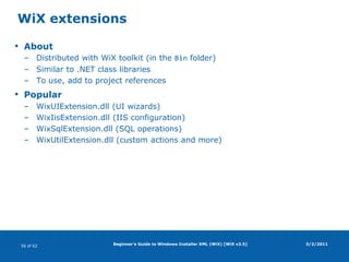 Beginner's Guide to Windows Installer XML (WiX) [WiX v3.5]FeaturesFeature elementCan contain other featuresPropertiesId (text)Level (0 – disables feature; 1, 2, … - enables feature; can be modified by conditions)Title (short description/name)Description (longer description)ConfigurableDirectory(non-default directory; must be ID of a PUBLIC property)Absent (allow to exclude from installation: disallow, allow)AllowAdvertise(yes, no, system [=yes, except…])FeatureRef elementReferences already defined feature3/2/2011