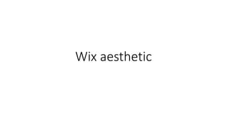 Wix aesthetic
 