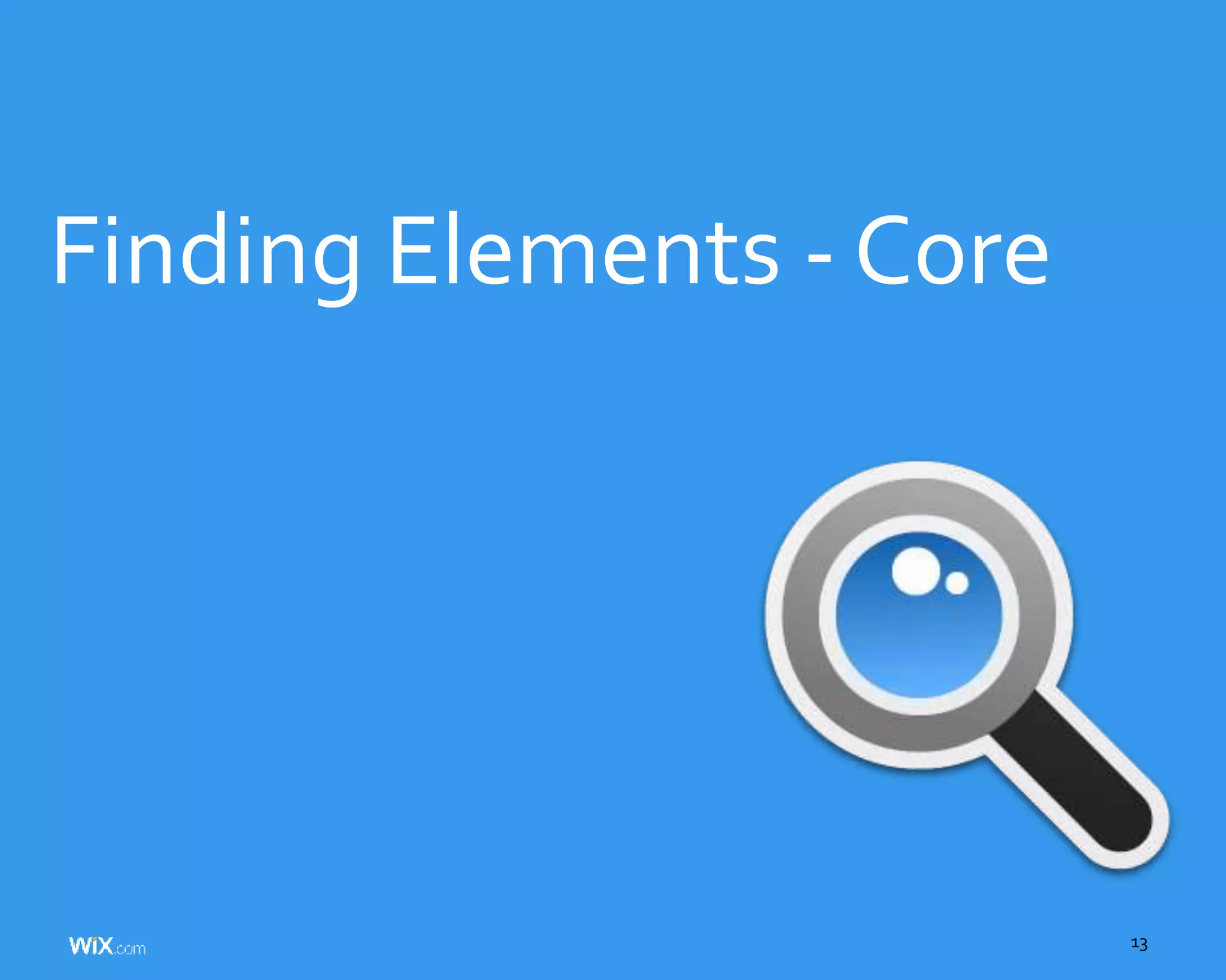 13
Finding Elements - Core
 