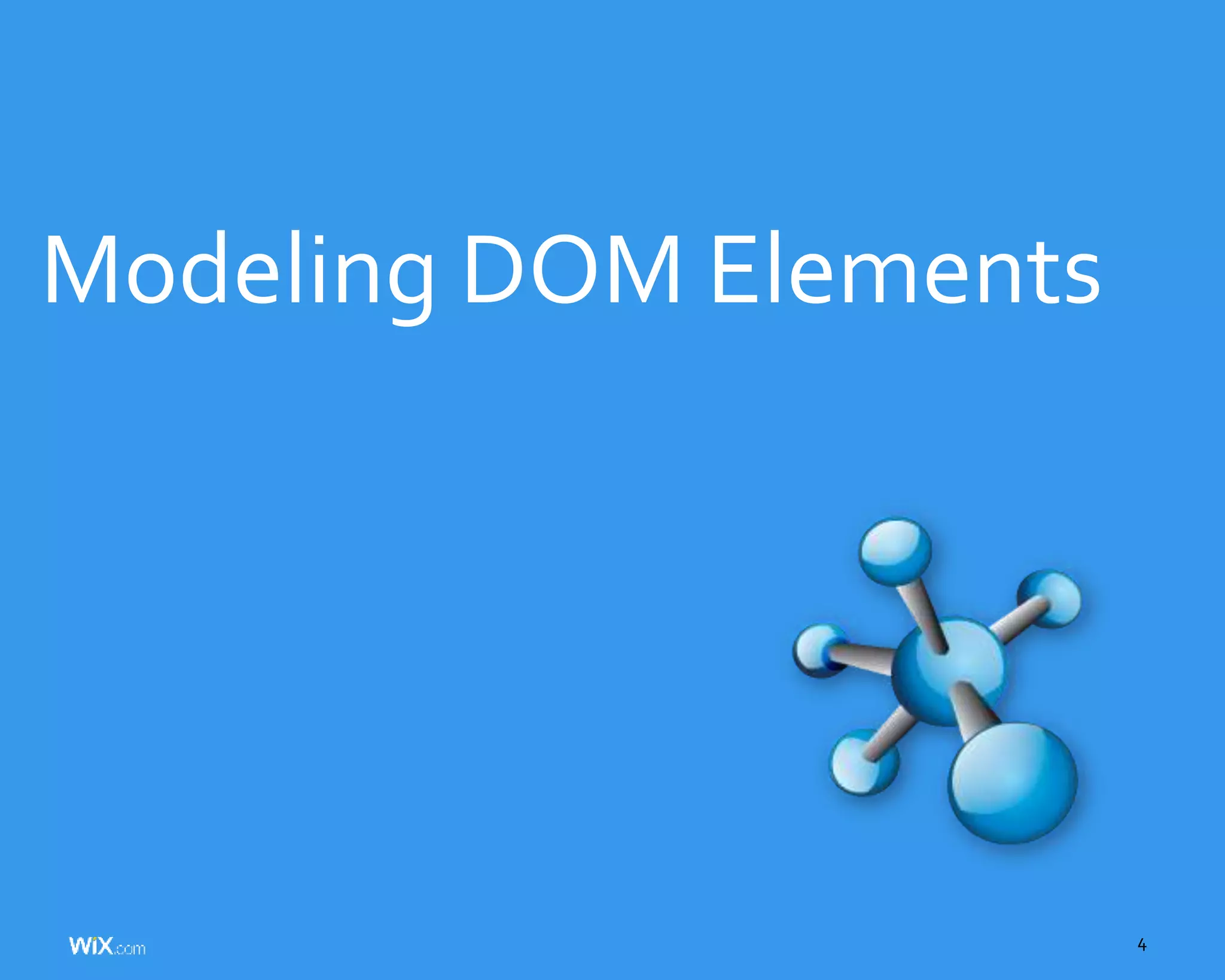 4
Modeling DOM Elements
 
