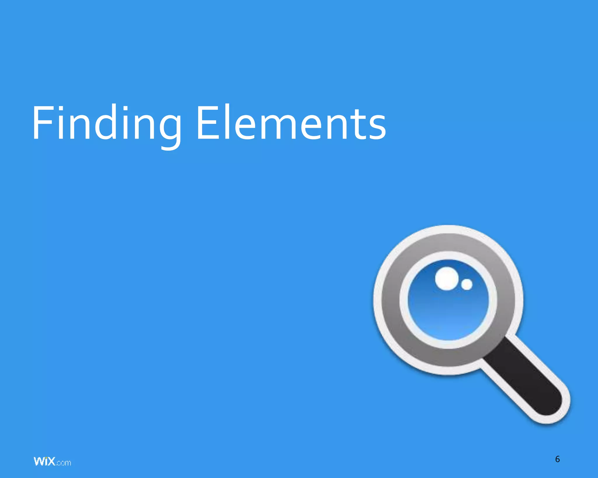 6
Finding Elements
 