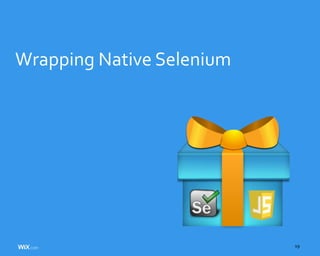 19
Wrapping Native Selenium
 