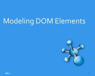 4
Modeling DOM Elements
 