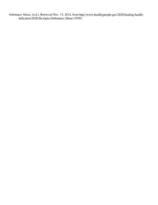 Substance Abuse. (n.d.). Retrieved Nov. 13, 2014, from http://www.healthypeople.gov/2020/leading-health-
indicators/2020-lhi-topics/Substance-Abuse (2020)
 