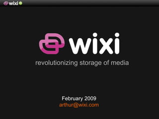 February 2009  [email_address]   revolutionizing storage of media 