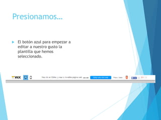 Presionamos…
 El botón azul para empezar a
editar a nuestro gusto la
plantilla que hemos
seleccionado.
 