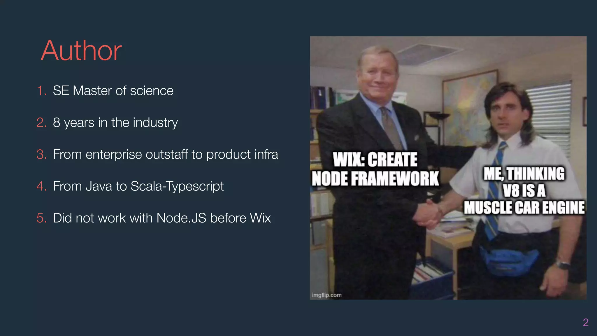 Author
1. SE Master of science
2. 8 years in the industry
3. From enterprise outstaﬀ to product infra
4. From Java to Scala-Typescript
5. Did not work with Node.JS before Wix
2
 