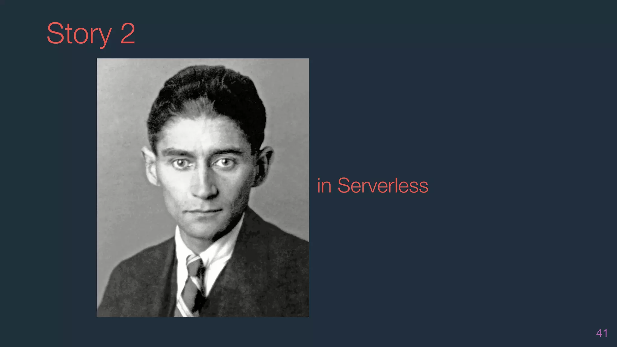 41
in Serverless
Story 2
 