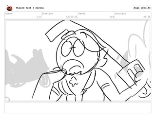 Scene
1_A
Duration
01:32:01
Panel
143
Duration
00:26
Wizard Part 3 Serena Page 185/186
 