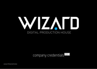 DIGITAL PRODUCTION HOUSE
company credentials
www.thewizard.asia
2013
DIGITAL PRODUCTION HOUSE
 