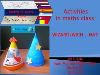 Maths in every
    frame




                 WIZARD/WICH… HAT




                        8B Grade
                 Jean ...