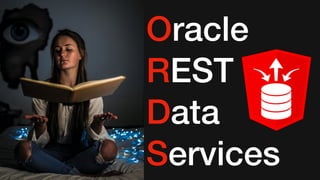 Oracle
REST
Data
Services
 