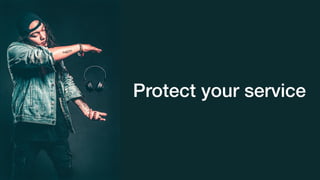 Protect your service
 
