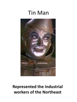 Tin ManRepresented the industrial workers of the Northeast