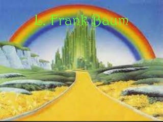 L. Frank Baum
 