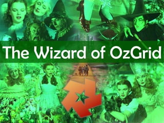 The Wizard of OzGrid
 