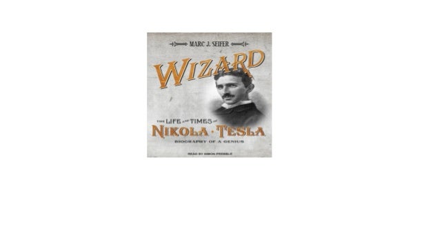Wizard The Life and Times of Nikola Tesla Biography of a Genius audio
