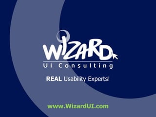 REAL Usability Experts! www.WizardUI.com 