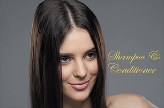 Shampoo &
Conditioner
 