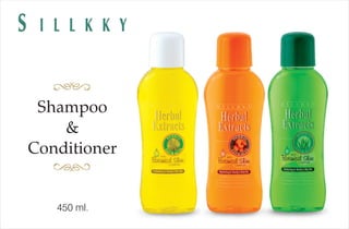 450 ml.
S I L L K K Y
Shampoo
&
Conditioner
 