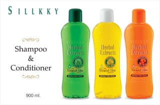 900 ml.
S I L L K K Y
Shampoo
&
Conditioner
 