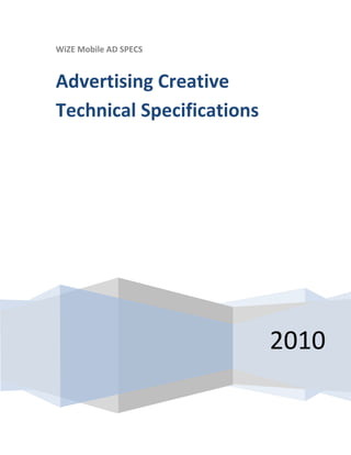 WiZE Mobile AD SPECS


Advertising Creative
Technical Specifications




                           2010
 