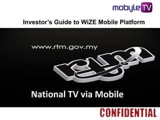 Investor’s Guide to WiZE Mobile Platform




  National TV via Mobile
 