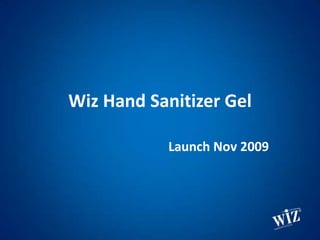 Wiz Hand Sanitizer Gel

            Launch Nov 2009
 