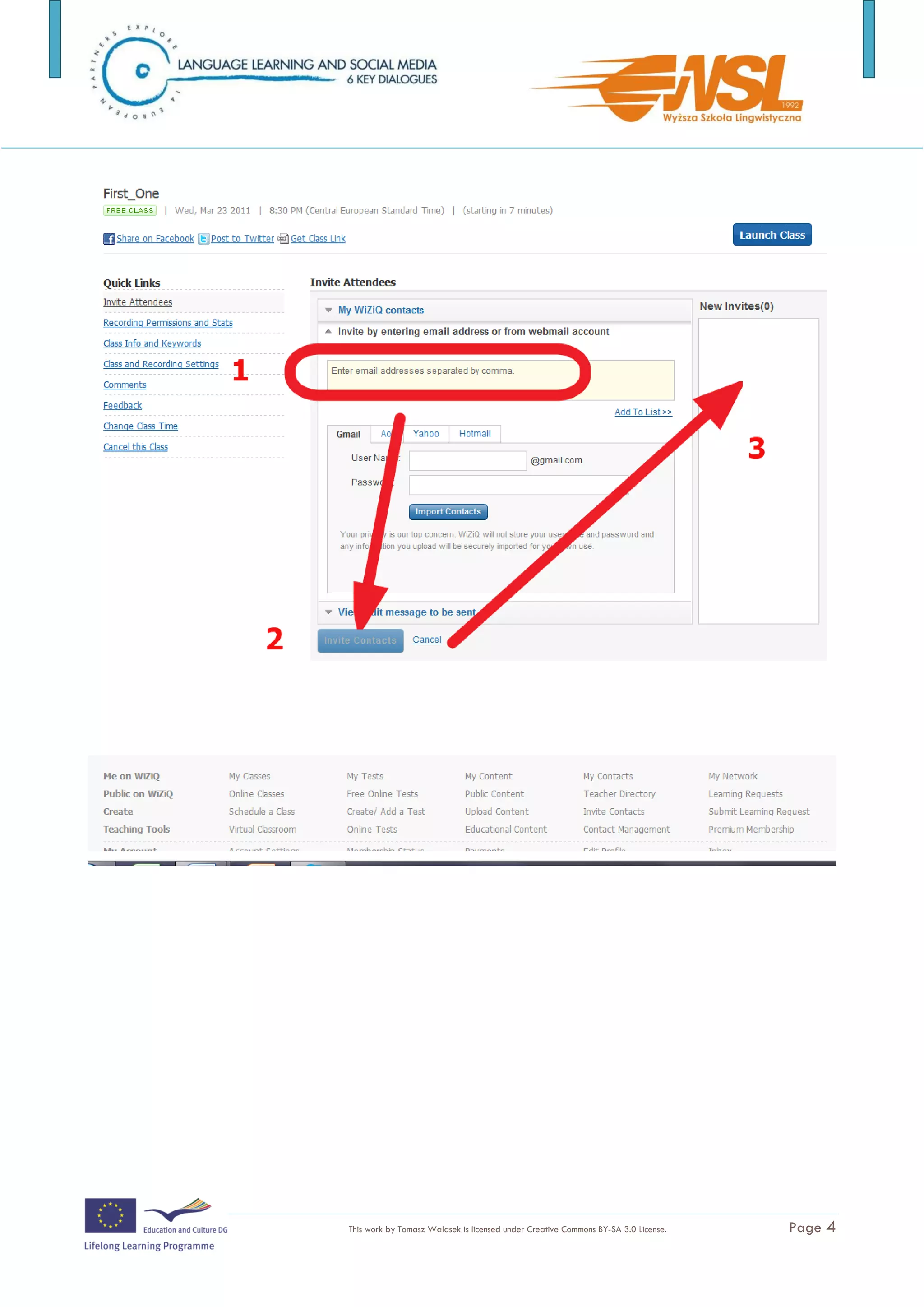 The training is funded by the European Commission (Life Long Learning programme, KA2) Languages)

                                    This work by Tomasz Walasek is licensed under Creative Commons BY-SA 3.0 License.   Page 4
 