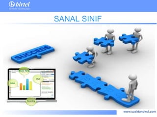 SANAL SINIF




              www.uzaktanokul.com
 
