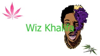 Wiz Khalifa

 