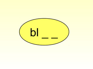bl _ _
 
