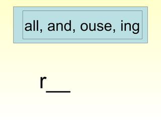 all, and, ouse, ing
r__
 