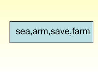 sea,arm,save,farm
 