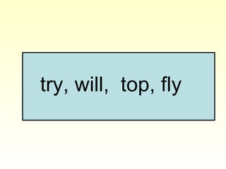 try, will, top, fly
 